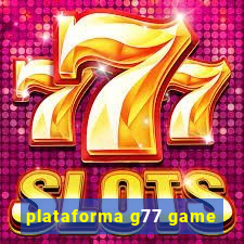 plataforma g77 game